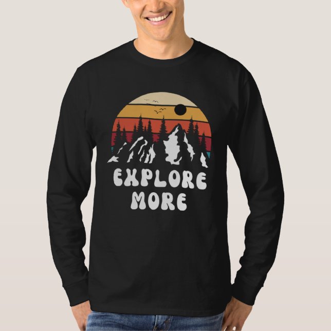 T-shirt Explore More Mountain Nature Hiking Camping Travel (Devant)