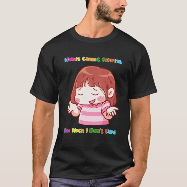T-shirt Express How Much I Don t Care  Sarcasm Quote Cute  (Devant)