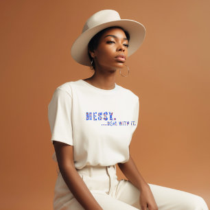 T-shirt Expression de mantra drôle et désordonnée...Fais a