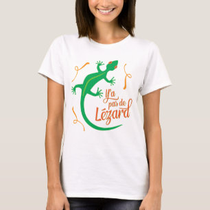 T-shirt Expression française : Pas de Lezard, il de Y'a
