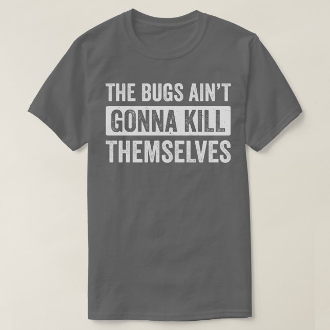 T-shirt Exterminateur Pest Control Technicien Bugs Aint Go (Design devant)