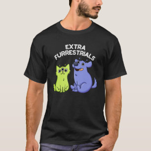 T-shirt Extra Furrestries Funky Alien Furry Pun Dark BG
