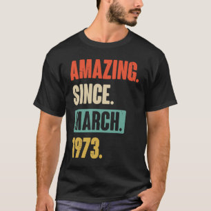 T-shirt Extraordinaire depuis mars 1973 Anniversaire 50ème