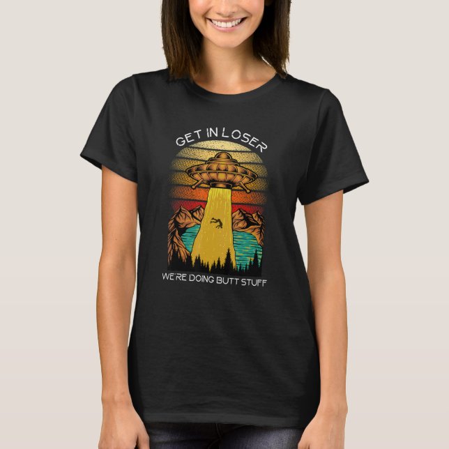 T-shirt Extraterrestre   Entrez loser Nous faisons des tru (Devant)