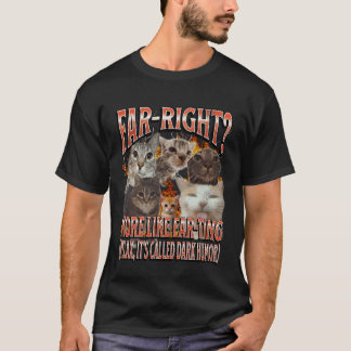 T-shirt Extrême droite plus comme péter Mème de chat drôle
