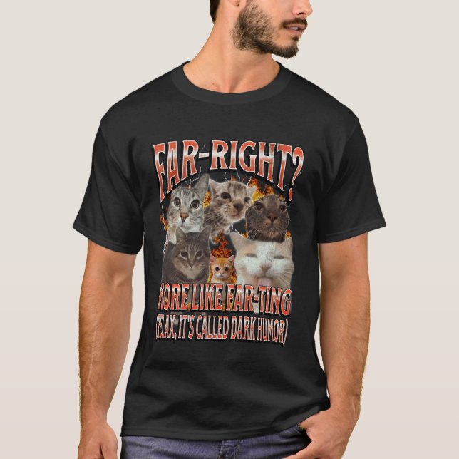 T-shirt Extrême droite plus comme péter Mème de chat drôle (Devant)