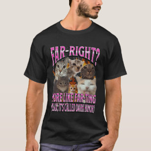 T-shirt Extrême droite plus comme un mème de chat drôle qu