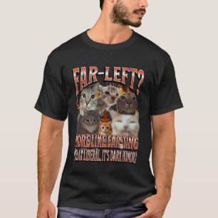 T-shirt Extrême gauche plus comme un mème de chat drôle qu