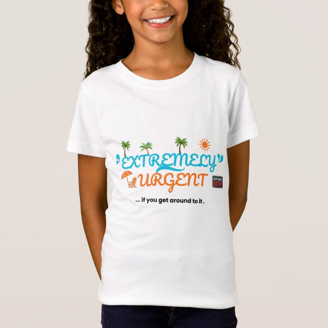 T-Shirt Extrêmement Urgent... Si Vous Avez Le Temps  (Devant)