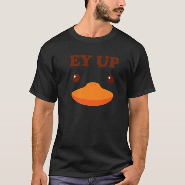 T-shirt Ey Up Me Duck Cadeau Ayup Yorkshire Derbyshire Fun (Devant)
