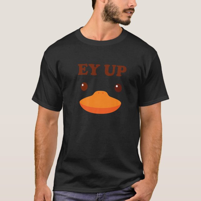 T-shirt Ey Up Me Duck Cadeau Ayup Yorkshire Derbyshire Fun (Devant)