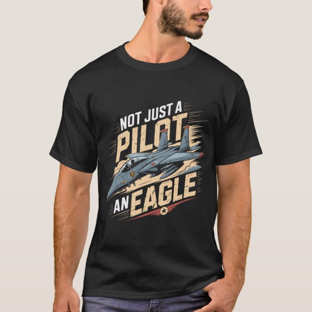 T-shirt F-15 Eagle Jet: Not Just a Pilot an Eagle Gift (Devant)