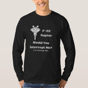 T-shirt F-22 Voudriez-Vous M'Intercepter Je M'Interceptera