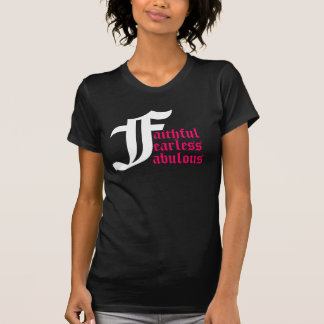 T-shirt F, aithful, earless, abulous