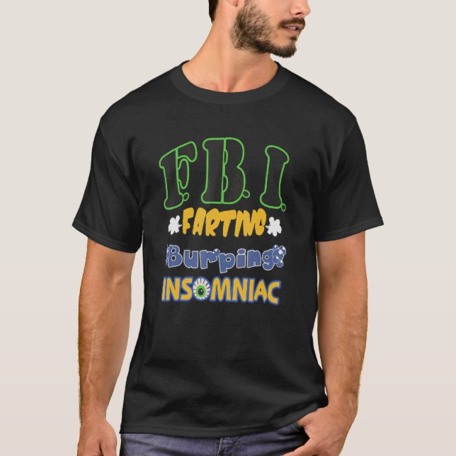 T-shirt F B I Farting Burping Insomniac Apparel (Devant)