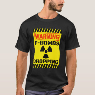 T-shirt F Bombes Laisser tomber Avertissement Sarcastique