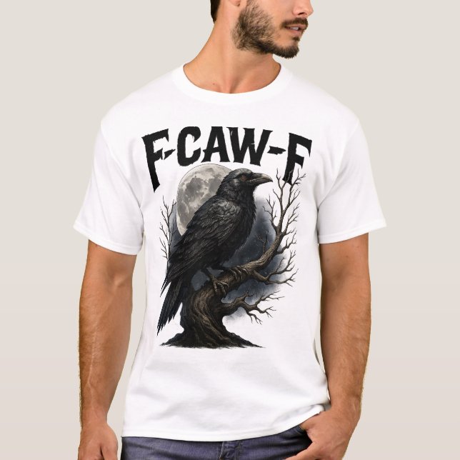 T-shirt F Caw F Black Crow, F-Caw-F Funny Black Bird Sayin (Devant)