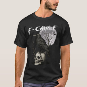 T-shirt F-caw-f Black Crow Pun Drôle Oiseau Cawing Gothic