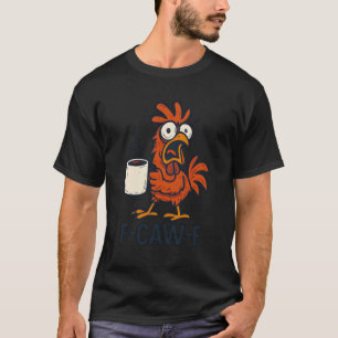 T-shirt F-Caw-F - Café drôle de coq de poulet
