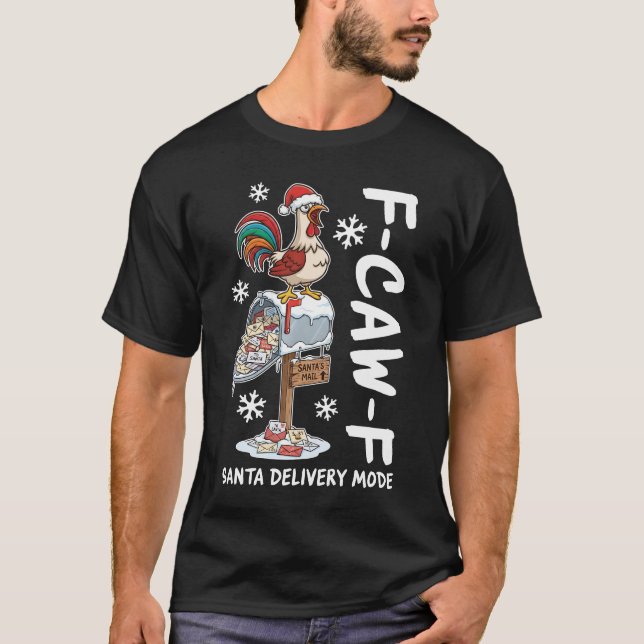 T-shirt F-Caw-F Christmas Rooster Santa Delivery Mode (Devant)