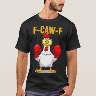 T-shirt F-Caw-F Citation de boxe drôle de poulet humour Co