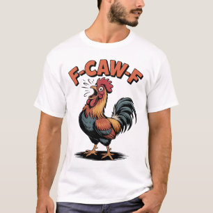 T-shirt F Caw F Citation de poulet drôle Humour de coq Mem