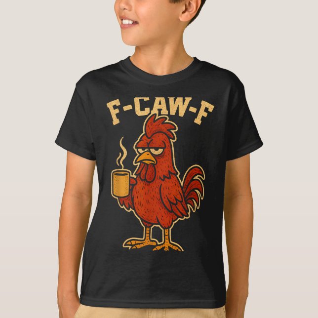 T-shirt F Caw F Coffee Chicken F Kawf Rooster Funny Bird F (Devant)