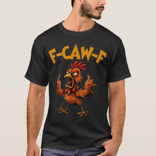 T-shirt F Caw F Coq Oiseau Drôle Fcawf Chuchoteur de Poule