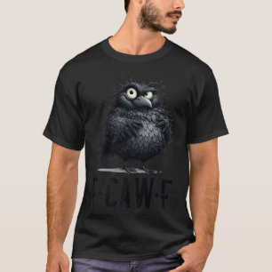 T-shirt F-caw-f Corneille Noire Oiseau Drôle Crow F-caw-f