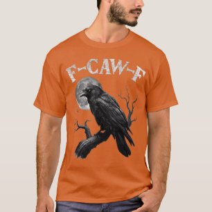 T-shirt F-Caw-F Drôle de corbeau noir oiseau croassant sar