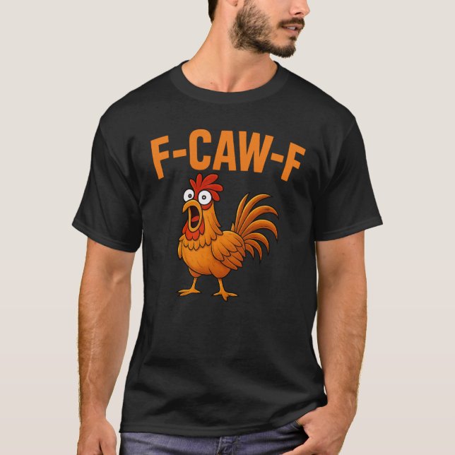 T-shirt F-Caw-F Drôle Humour de poulet F-Caw-F (Devant)