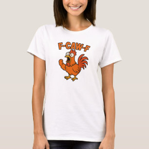 T-shirt F-Caw-F Drôle Humour de poulet F-Caw-F