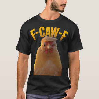 T-shirt F-caw-f Funny Chicken Humor F-caw-f Quote Trump 