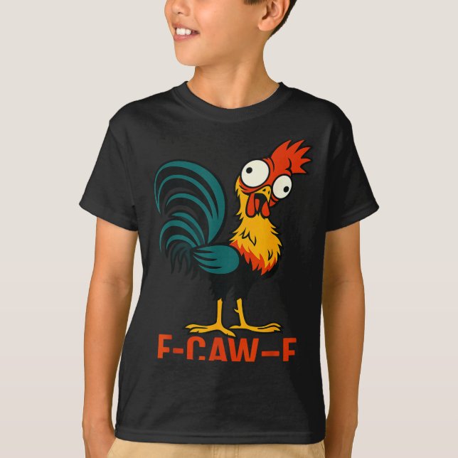 T-shirt F-caw-f Funny Chicken Humor Quote Rooster Meme  (Devant)
