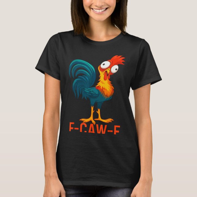 T-shirt F-caw-f Funny Chicken Humor Quote Rooster Meme  (Devant)