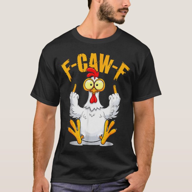 T-shirt F-caw-f Funny Chicken Humor Quote Rooster Meme  (Devant)