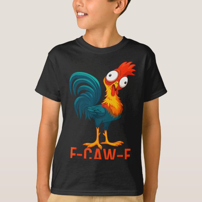 T-shirt F-caw-f Funny Chicken Humor Quote Rooster Meme  (Devant)