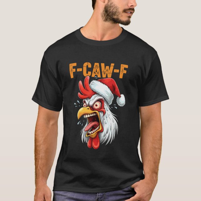 T-shirt F-CAW-F Funny Chicken Noël F CAW F Citation Meme (Devant)