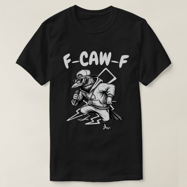 T-shirt F-CAW-F Hip hop Raven - Funny Pun (Design devant)