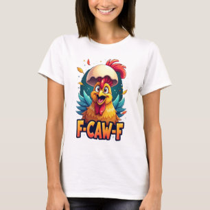 T-shirt F-Caw-F Humour de poulet drôle Citation Coq
