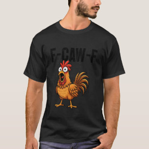 T-shirt F-Caw-F Humour de poulet drôle Citation de coq F-C