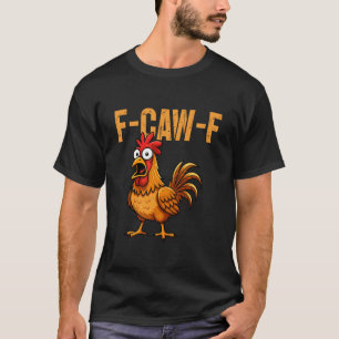 T-shirt F-Caw-F Humour de poulet drôle Citation de coq F-C