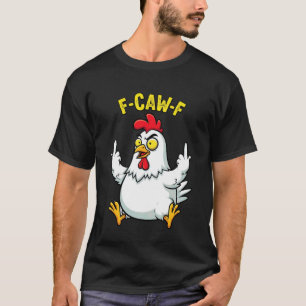 T-shirt F-Caw-F Humour de poulet drôle Citation de Coq FCa