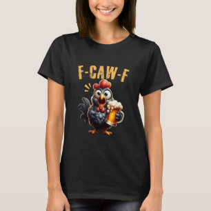 T-shirt F-CAW-F Poule qui crie humour bière drôle