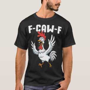 T-shirt F-CAW-F Poulet Peur - Poulet Drôle