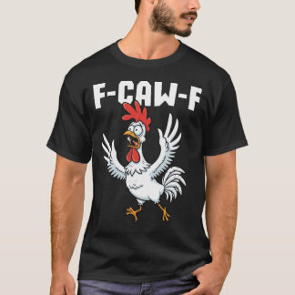 T-shirt F-CAW-F Poulet Peur - Poulet Drôle