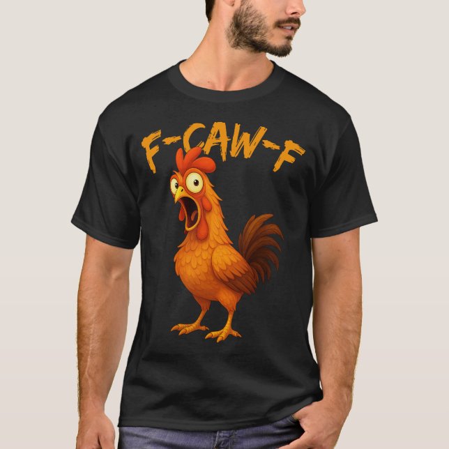 T-shirt F-Caw-F Rooster Chicken Meme (Devant)