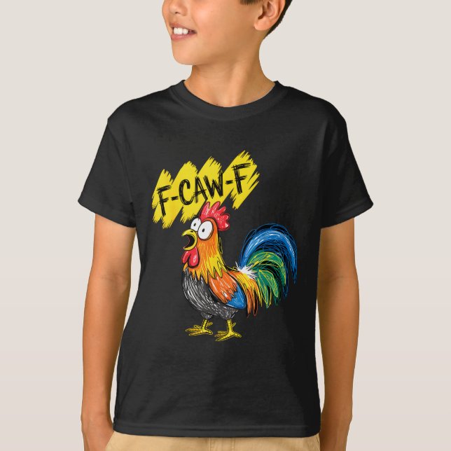 T-shirt F Caw F Rooster Funny Bird Fcawf Chicken Whisperer (Devant)