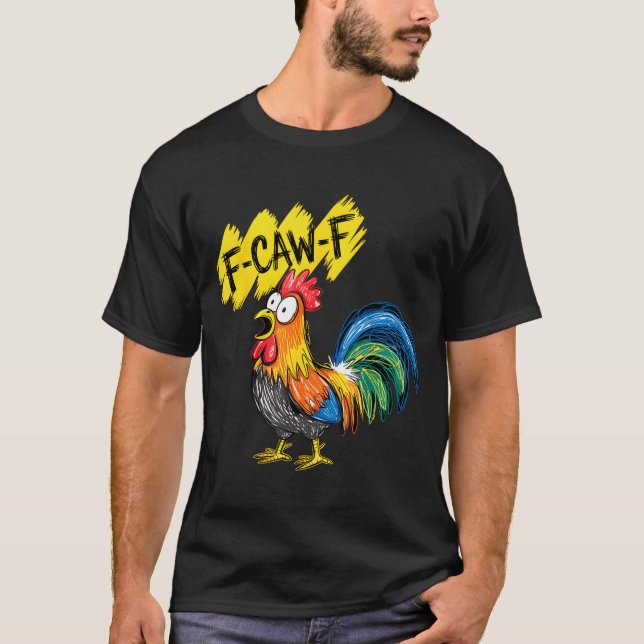 T-shirt F Caw F Rooster Funny Bird Fcawf Chicken Whisperer (Devant)