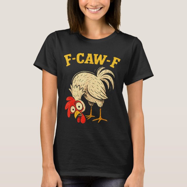 T-shirt F Caw F Rooster Funny Fcawf Chicken Farm Bird Fawk (Devant)